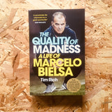 The Quality of Madness: A Life of Marcelo Bielsa