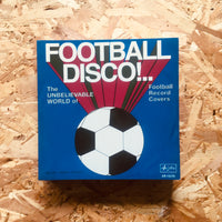 Football Disco!: The Unbelievable World of Football Record Covers
