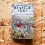 Beastly Fury: The Strange Birth Of British Football