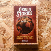 Origin Stories: The Pioneers Who Took Football to the World - **SIGNED**