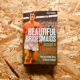 Beautiful Bridesmaids Dressed in Oranje: The Unfulfilled Glory of Dutch Football - **SIGNED**