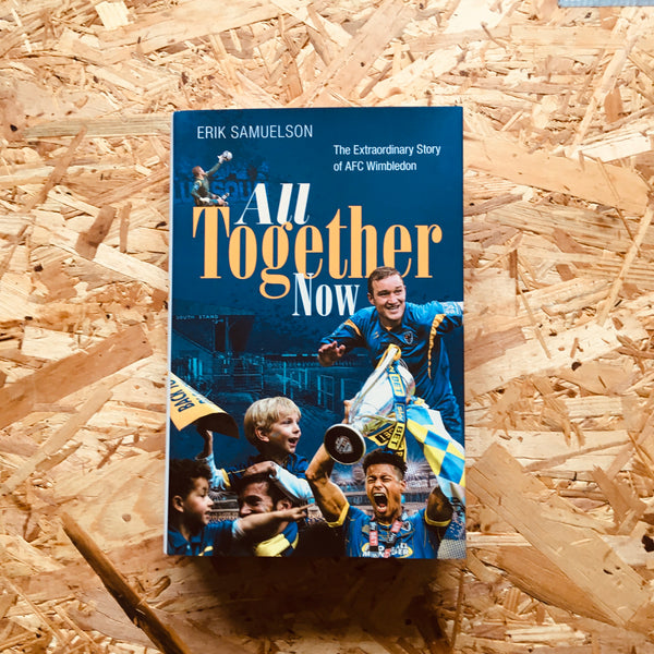 All Together Now: The Extraordinary Story of AFC Wimbledon