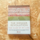 The Wenger Revolution: The Club of My Life
