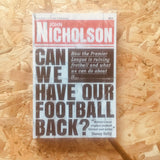 Can We Have Our Football Back?: How the Premier League Is Ruining Football and What We Can Do About It