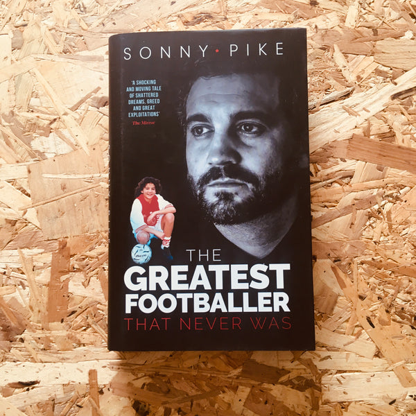 My Story: The Greatest Footballer That Never Was