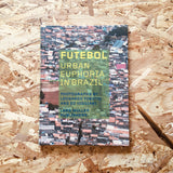 Futebol: Urban Euphoria in Brazil