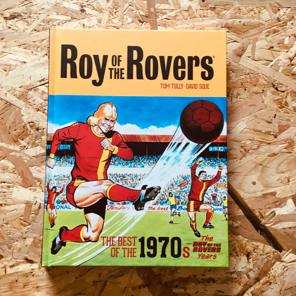 Roy of the Rovers: The Best of the 1970s: The Roy of the Rovers Years