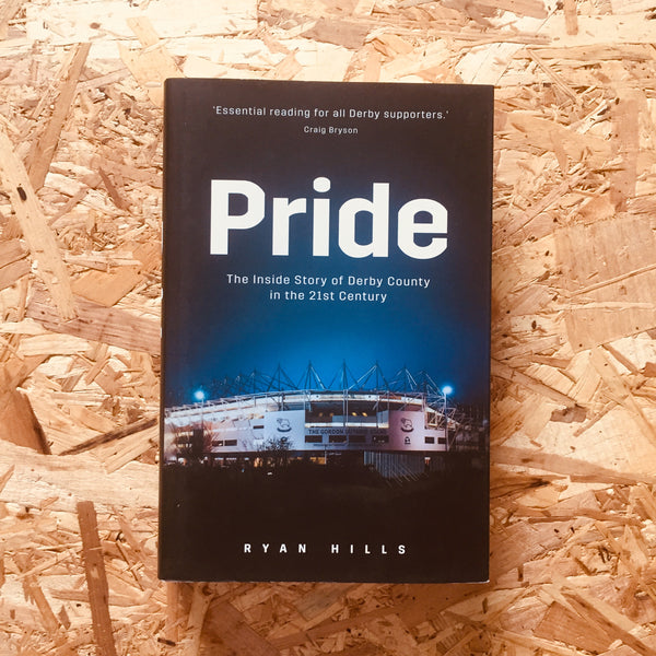 Pride: The Inside Story of Derby County in the 21st Century - **SIGNED**