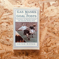 Gas Masks for Goal Posts: Football in Britain During the Second World War