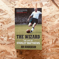 The Wizard: The Life of Stanley Matthews