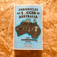 Chronicles of Soccer in Australia: The Foundation Years 1859 to 1949