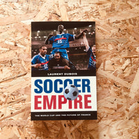 Soccer Empire: The World Cup and the Future of France
