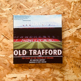 Old Trafford: 100 Years of the Theatre of Dreams
