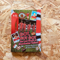 Got, Not Got: Manchester United: The Lost World of Manchester United