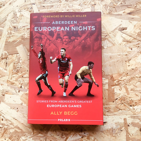 Aberdeen European Nights: Stories from Aberdeen's Greatest European Games