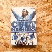 Manchester City Cult Heroes: City's Greatest Icons