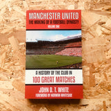 Manchester United: Building a Dynasty - Volume One