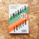 Emerald Exiles: How the Irish Made Their Mark on World Football
