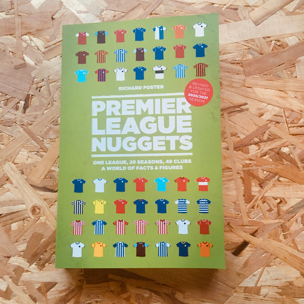 Premier League Nuggets: One League, 29 Seasons, 49 Clubs, A World of Facts and Figures