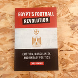 Egypt's Football Revolution: Emotion, Masculinity, and Uneasy Politics