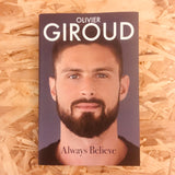 Always Believe: The Autobiography of Olivier Giroud