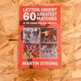 Sixty Great Leyton Orient Games from the Tijuana Taxi Era, 1968-2012