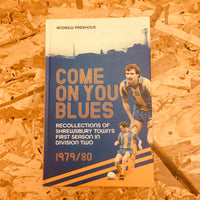 Come On You Blues: Recollections of Shrewsbury Town's First Season in Division 2