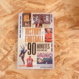 The History of Football in 90 Minutes (Plus Extra-Time)