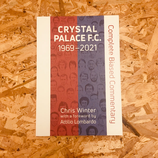 Crystal Palace FC 1969-2021: Complete Biased Commentary