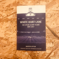 White Hart Lane: The Spurs Glory Years 1899-2017
