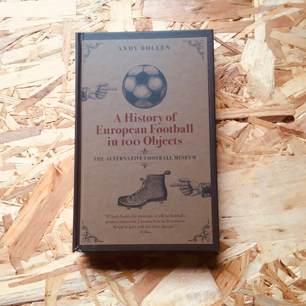 A History of European Football in 100 Objects: The Alternative Football Museum
