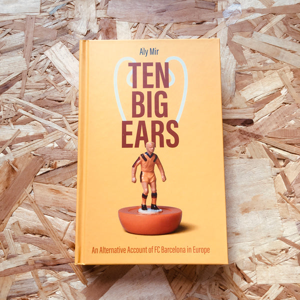 Ten Big Ears: An Alternative Account of FC Barcelona in Europe