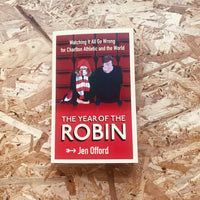 The Year of the Robin: Watching It All Go Wrong for Charlton Athletic and the World