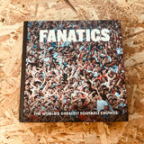 Fanatics: The World's Greatest Football Crowds