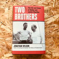 Two Brothers: The life and times of Bobby and Jackie Charlton