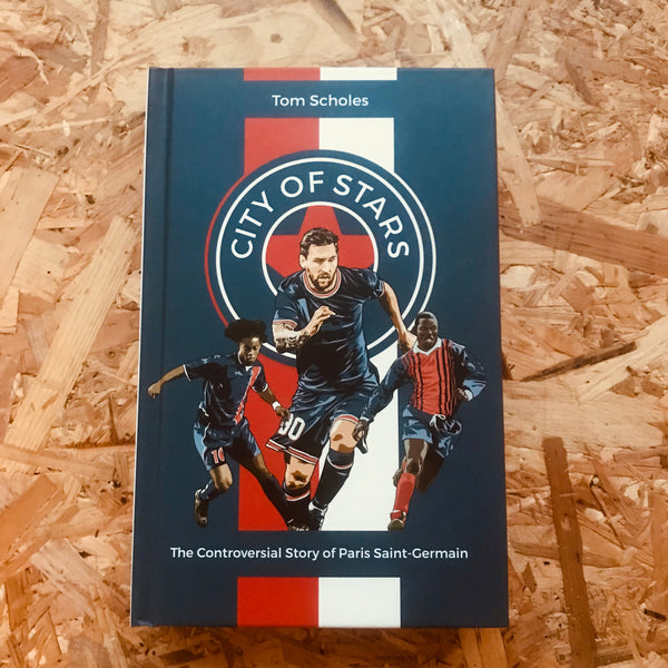 City of Stars: The Controversial Story of Paris Saint-Germain