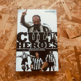 Newcastle United Cult Heroes: The Toon's Greatest Icons
