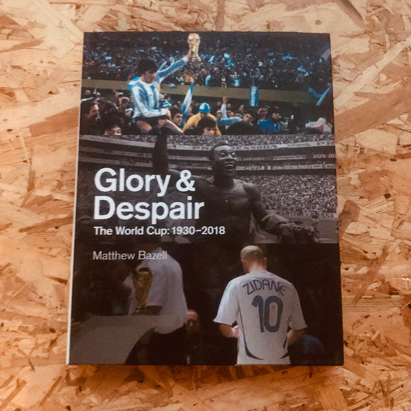 Glory and Despair: The World Cup, 1930-2018