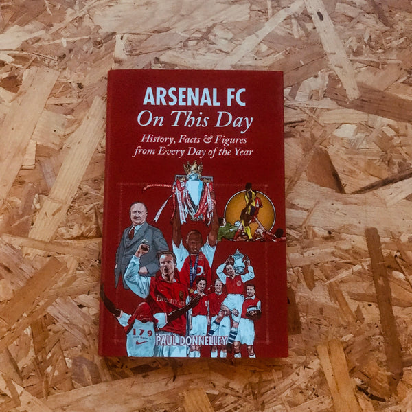 Arsenal on This Day: History, Facts and Figures from Every Day of the Year