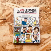 The Unofficial World Cup Album: A Poorly Illustrated Incomplete History