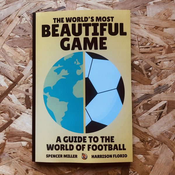 The World's Most Beautiful Game: A Guide to the World of Football