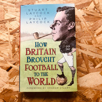 How Britain Brought Football to the World
