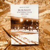 Burnley Football Club 1882-1968: Images of Sport