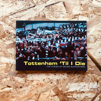 Tottenham 'Til I Die: The Voices of Spurs Supporters