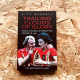 Trailing Clouds of Glory: Welsh Football's Forgotten Heroes of 1976