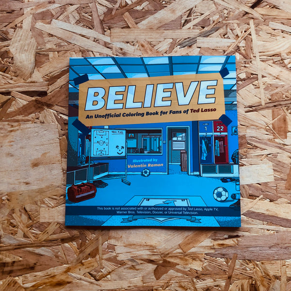 Believe: An Unofficial Coloring Book for Fans of Ted Lasso