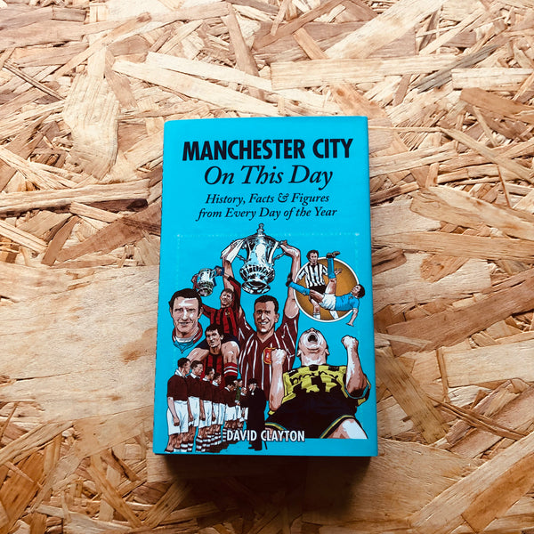 Manchester City on This Day: History, Facts and Figures from Every Day of the Year