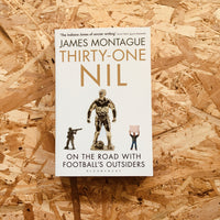 Thirty-One Nil: On the Road With Football's Outsiders