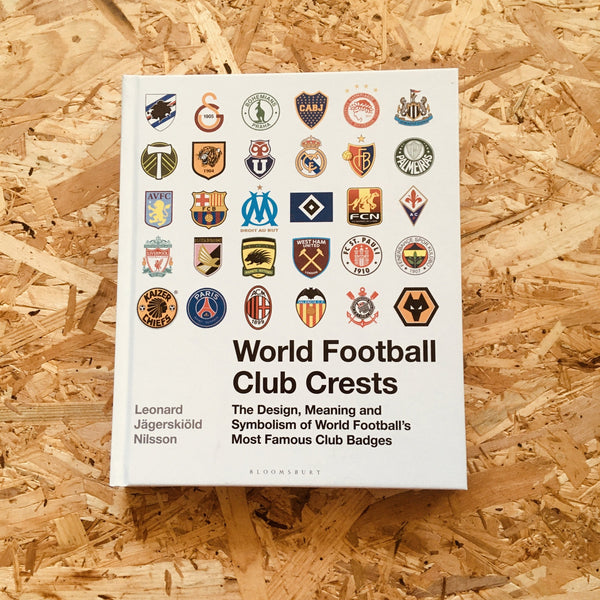 World Football Club Crests: The Design, Meaning and Symbolism of World  Football's Most Famous Club Badges: Nilsson, Leonard Jägerskiöld:  9781472954251: : Books