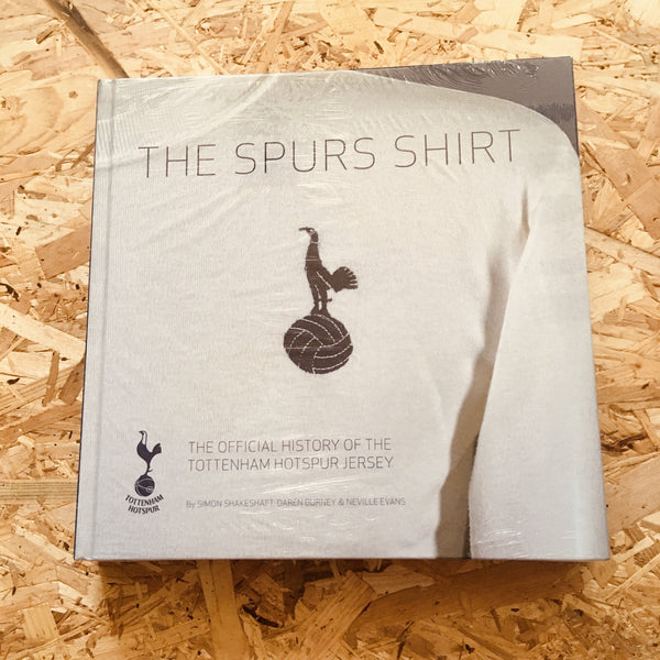 The Spurs Shirt: The Official History of the Tottenham Hotspur Jersey